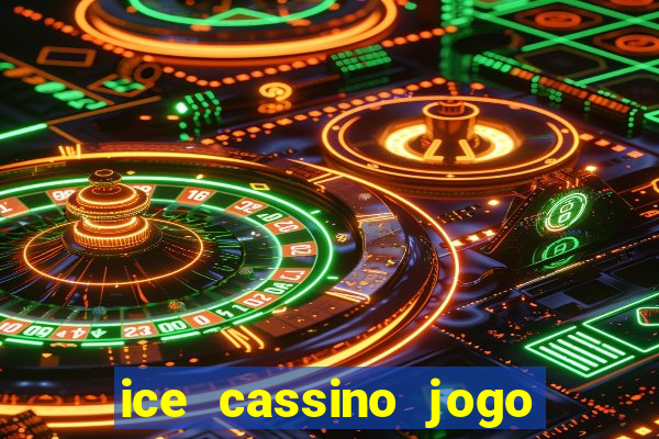 ice cassino jogo de aposta